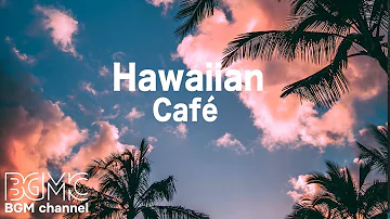 Hawaiian Cafe Music - Tropical Island Beach Instrumentals - Aloha in Hawaii