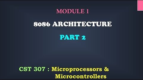 8086 Architecture_Part 2| M1_9 | CST 307 Microprocessors and microcontrollers