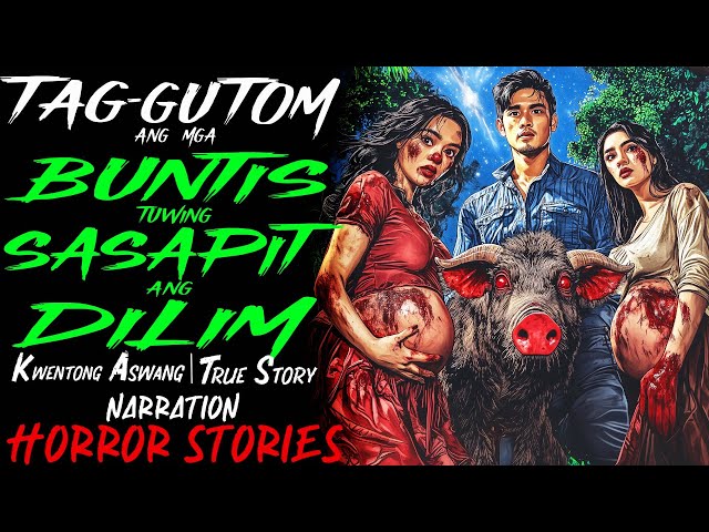 TAG GUTOM ANG MGA BUNTIS TUWING SASAPIT ANG DILIM | Kwentong Aswang | True Story