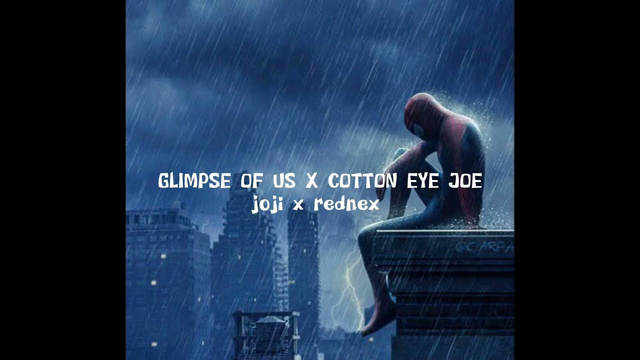 Cotton eye joe ремикс. Песня коттон ай Джо. Joji glimpse of us. Cotton Eye Joe Мем. Cotton Eye Joe 10 часов.