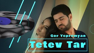 ARMENIAN SONGS - Gor Yepremyan - Tetev Tar