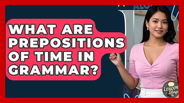 What Are Prepositions Of Time In Grammar? - Lexicon Lounge