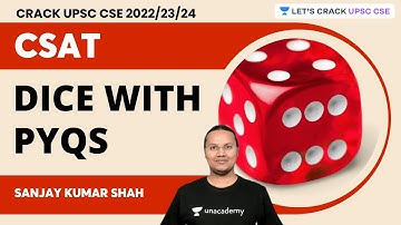 Dice PYQs | Topicwise solution of CSAT | UPSC CSE 2023 | Sanjay Kumar Shah | Let