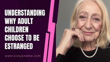 Understanding Why Adult Children Choose to Be Estranged