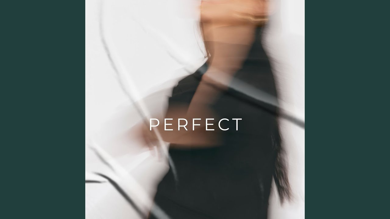 Watch Perfect on YouTube Watch Perfect on YouTube