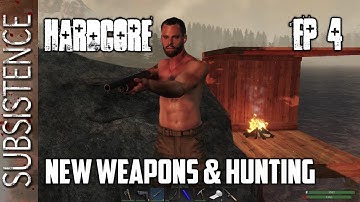 New Weapons & Hunting / Subsistence Hardcore Ep 4