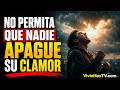 No Permita 🔥 Que Nadie Apague Su Clamor