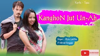 Kanghon Jut Un-eh 2024 | Karbi Audio Song |Bijoy Lekthe ft Mirmilly RONGPIPI |