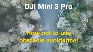 DJI Mini 3 Pro, how not to use obstacle avoidance!