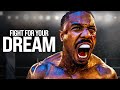 FIGHT FOR YOUR DREAM - Powerful Motivational Speech