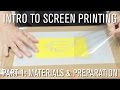 How To: Intro to Screen Printing - Part 1 Materials & Preparation