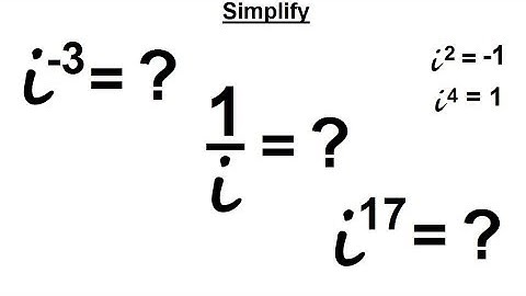 Algebra - Ch. 24: Complex Numbers (17 of 28) Simplify