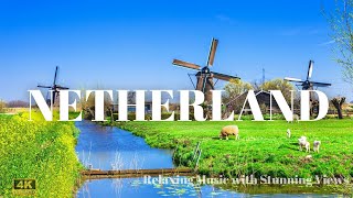 Holland Harmony|Exploring the Beauty of the Netherlands|Relaxing Music with StunningViews of HOLLAND