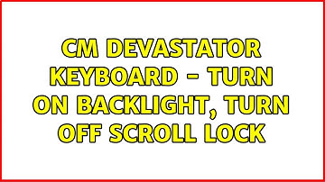 CM Devastator Keyboard - Turn On Backlight, Turn OFF Scroll Lock