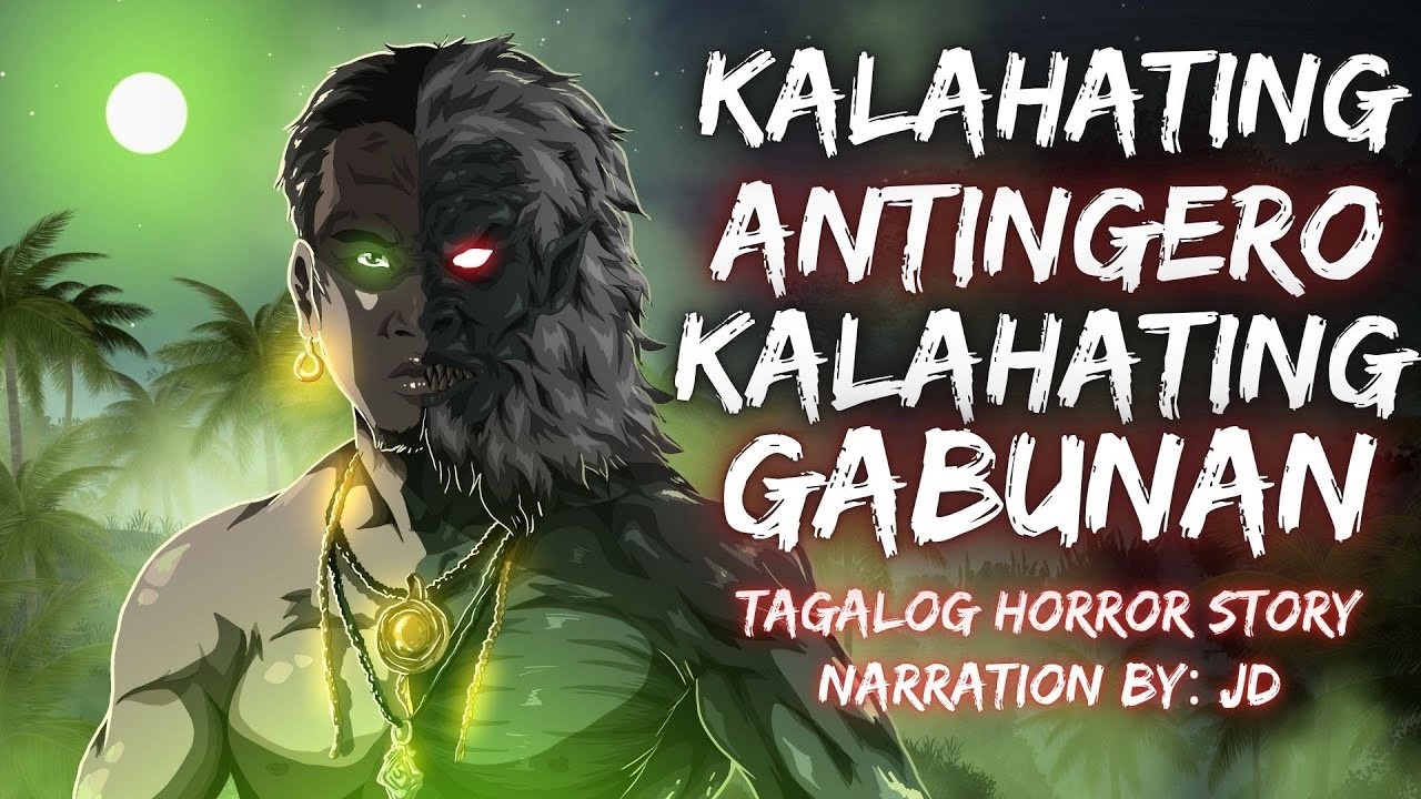 KALAHATING ANTINGERO   KALAHATING GABUNAN Aswang True Story