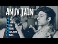 Best 6 Anuv Jain Songs For Make A Mood | Gull | Baarishein | Riha | Mishri | Alag Aasma | Maula