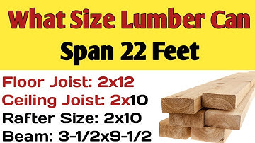 What size lumber can span 22 feet | Floor Joist, Ceiling joist, rafter & beam size for a 22 ft span