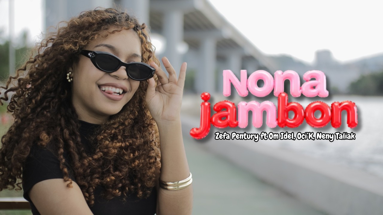 NONA JAMBON - ZEFA PENTURY FEAT OM IDEL, OCI'K & NENY TALIAK (Official MV) #timurnesia #nonajambon