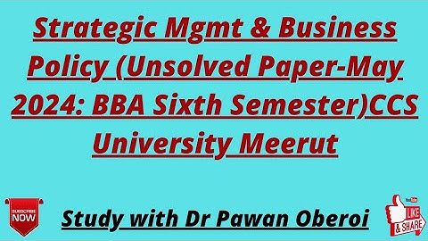 Strategic Mgmt & Business Policy (Unsolved Paper-May 2024: BBA Sixth Semester)CCS University Meerut