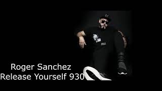 Roger Sanchez  Release Yourself 930