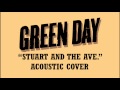 Green Day - Stuart And The Ave. (Acoustic Cover)
