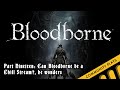 Bloodborne - Part 19 - Can Bloodborne be a Chill Stream?, he wonders
