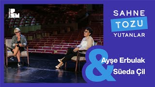 Sahne Tozu Yutanlar #21 Ayşe Erbulak &amp; Süeda Çil