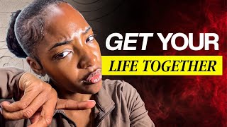 How to ACTUALLY Get Your Life Together (No BS, Just What Works)