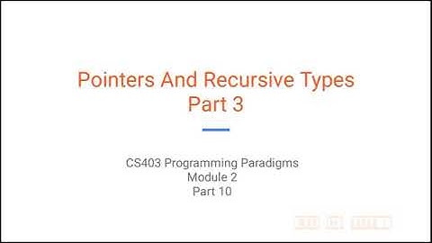 KTU CS403 Programming paradigms (S7 CSE) - Module 2 Part 10 - Pointers and Recursive types Part 3