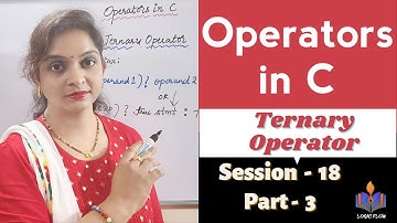 C - 18 - Part- 3 - Operators in C | Session - 18 | Part - 3 | #C| #ternaryoperator |#logicflow