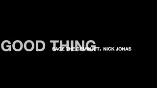 Good thing - sage the gemini ft. nick jonas lyric video