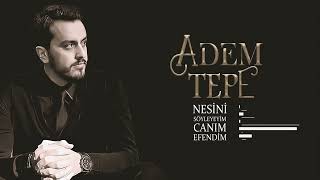 ADEM TEPE - NESİNİ SÖYLEYEYİM [Official Music]