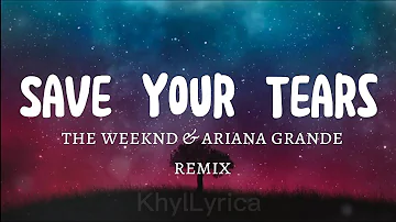 The Weeknd & Ariana Grande - ‘Save Your Tears’ Remix (Lyrics)