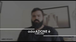 adorAZIONE è - CERCARE - (Devotional Video) - Mirko&Giorgia Music