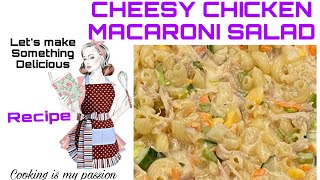 HOW TO MAKE CHEESY CHICKEN MACARONI SALAD