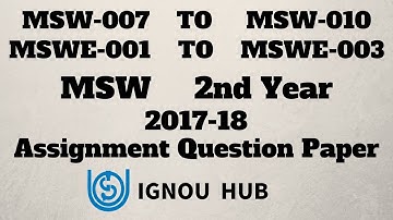 IGNOU MSW 2nd Year Assignment Question Paper 2017 2018 In Hindi MSW 007 MSWE 001 MSW 008 MSWE 002