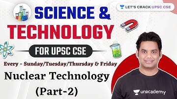 Nuclear Technology (Part-2) | Science & Tech for UPSC CSE 2021/2022/2023 | Devraj Verma