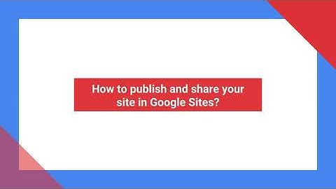 How to publish and share your site in Google Sites?