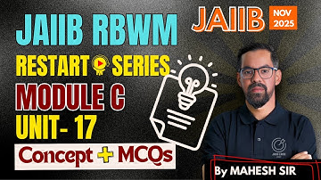 JAIIB NOV 2025: RBWM Module C Unit 17 | Concept Explanation + MCQ Practice | By Mahesh Sir