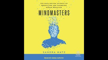 Mindmasters (Anna Caputo version): The Data-Driven Science of Predicting and Changing Human Behavior
