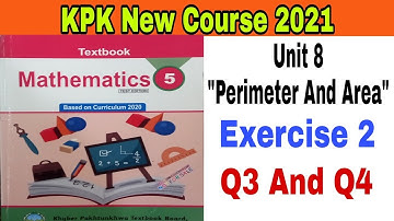 Class 5th Mathematics New Course Unit8 "Perimeter And Area" Ex2 Q3 and 4 kpk textbook board peshawar