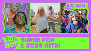 kidz bop super pop and kidz bop 2024 hits 45 minutes