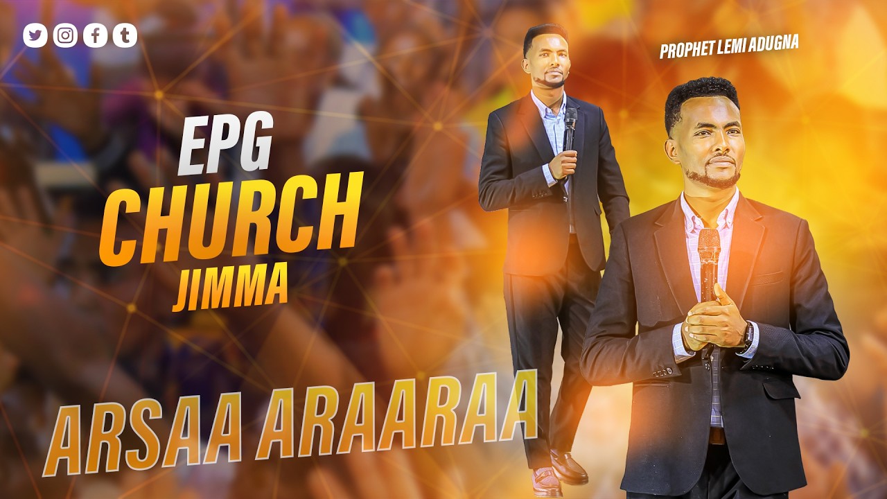 Arsaa Araaraa || EPG CHURCH JIMMA || Prophet Lemi Adugna