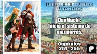 DanMachi: Inicia el sistema de mazmorras Capítulos 251-255