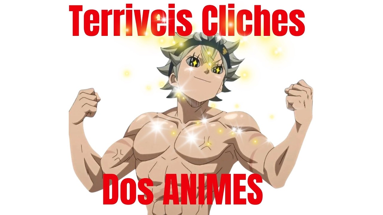 TERRIVEIS CLICHES DOS ANIMES