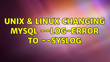 Unix & Linux: changing mysql --log-error to --syslog