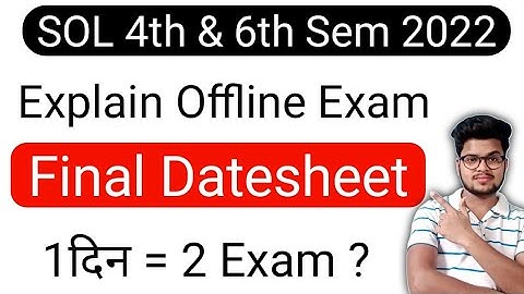 Explain DU SOL 4th & 6th Semester Offline Exam Final Datesheet Released 2022