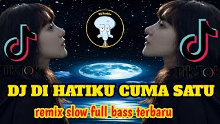 DJ DI HATIKU CUMA SATU || remix slow full bass terbaru  -  by ragil project