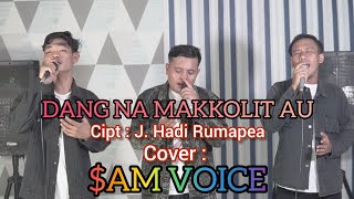 DANG NA MAKKOLIT AU ($AM VOICE) 'COVER', KARYA CIPTA :  J. HADI RUMAPEA