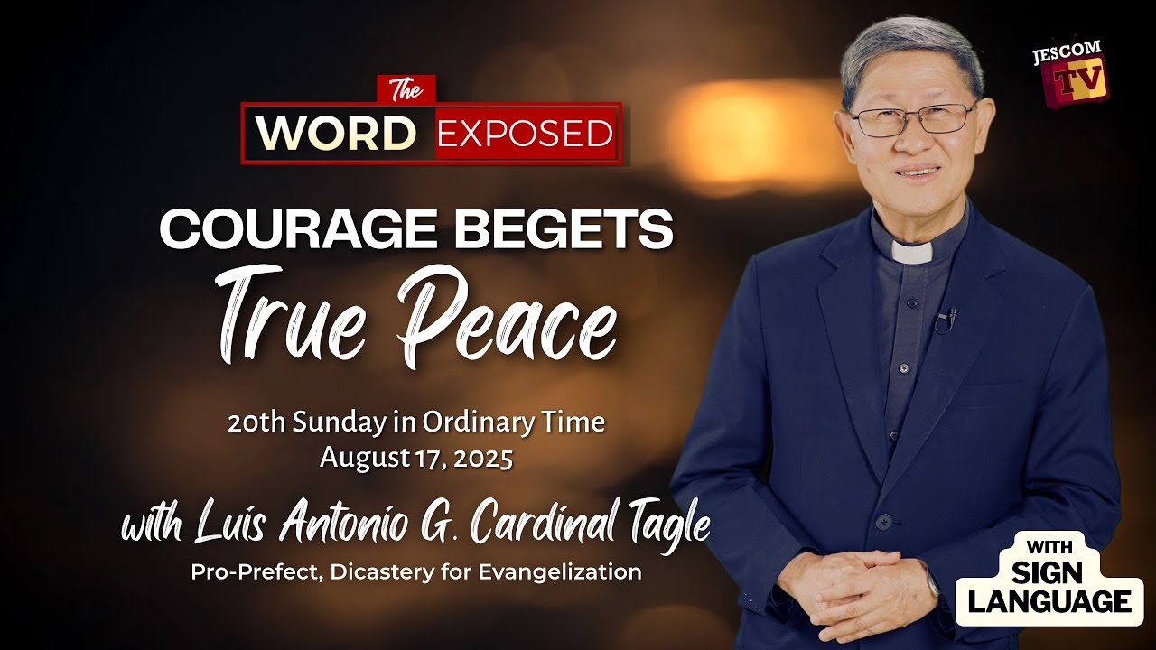 COURAGE BEGETS TRUE PEACE | The Word Exposed with Cardinal Tagle (Aug 17, 2025) with Sign Language